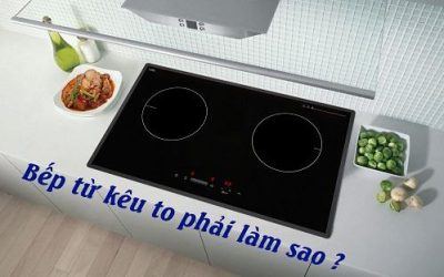 bếp từ kêu to