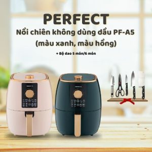 NỒI CHIÊN KHÔNG DẦU PERFECT A5 XANH/HỒNG