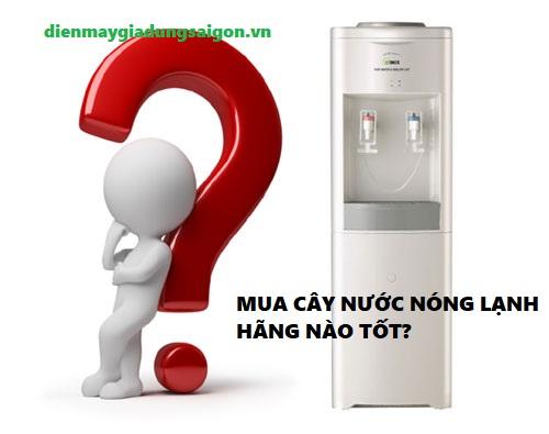 mua cây nước nóng lạnh loại nào tốt